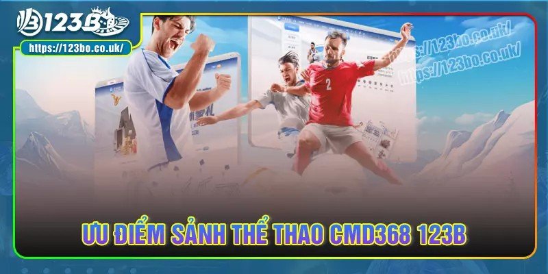 Sảnh cược thể thao cmd368 của 123b có gì đặc biệt