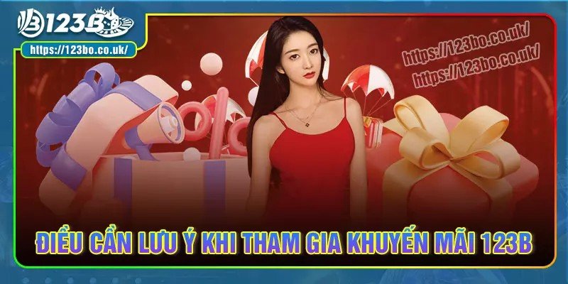 Điều cần chú ý khi tham gia khuyến mãi 123b