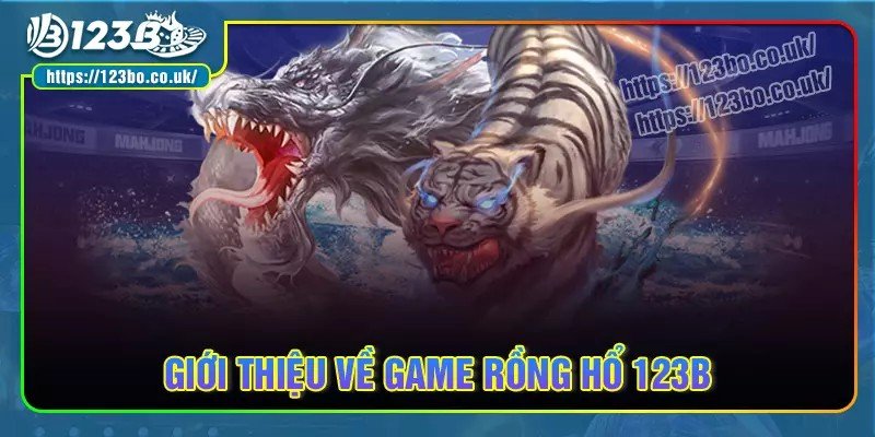 Đôi nét về game rồng hổ 123b hiện nay