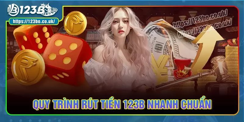 Chi tiết các bước rút tiền 123b nhanh, an toàn nhất