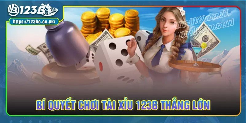 Bí kíp giúp bạn chơi tài xỉu 123b thư giãn mỗi ngày