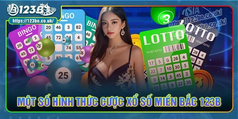 Khám phá một số hình thức cược xổ số miền bắc 123b