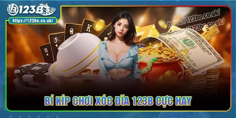 Bí kíp chơi xóc đĩa 123b cực hay cho tân thủ